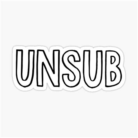 "Unsub" Sticker for Sale by antonypoynton | Redbubble