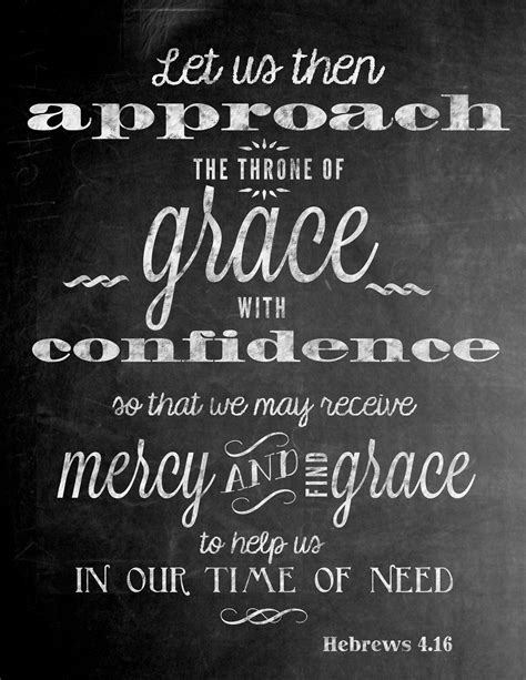 Hebrews 4:16 ~ Let us then approach the throne of grace with confidence ...