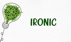 Ironic ~ Definition, Meaning & Use In A Sentence