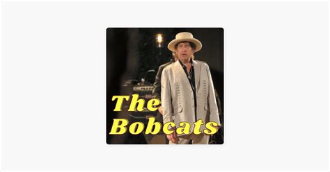 ‎The Bobcats, a Bob Dylan fan podcast on Apple Podcasts