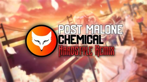 Post Malone - Chemical (Hardstyle Remix) - YouTube