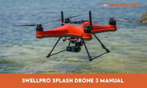 Swellpro Splash Drone 3 Manual: Guide to Flying and Operating