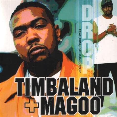 Timbaland & Magoo - Drop - Single Lyrics and Tracklist | Genius