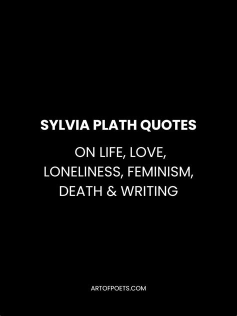 72 Sylvia Plath Quotes on Life, Love, Loneliness, Feminism, Death & Writing