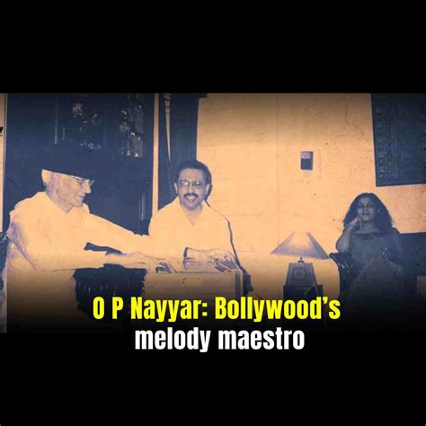 O P Nayyar: Bollywood’s melody maestro