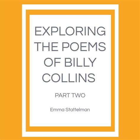 Exploring the Poems of Billy Collins: Part Two by finaproject - Flipsnack