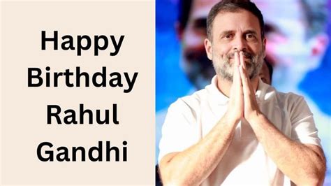 Happy birthday, Rahul Gandhi: Rahul Gandhi birthday wishes, posters ...