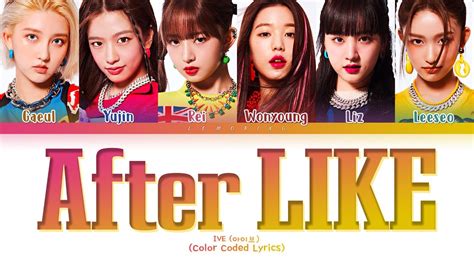 IVE After LIKE Lyrics (아이브 After LIKE 가사) [Color Coded Lyrics/Han/Rom ...