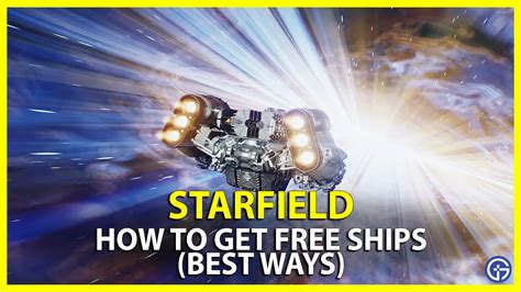 Best Ways To Get Free Ships In Starfield - Gamer Tweak