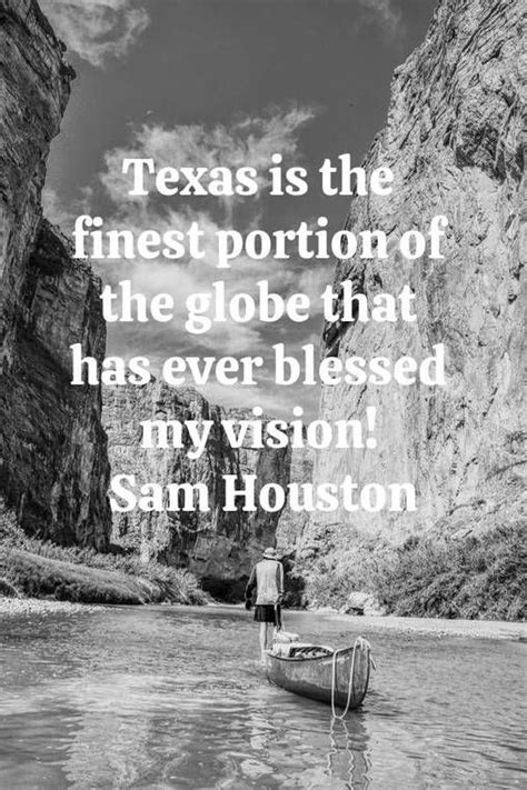 Texas is the finest portion of the globe that has blessed my vision ...