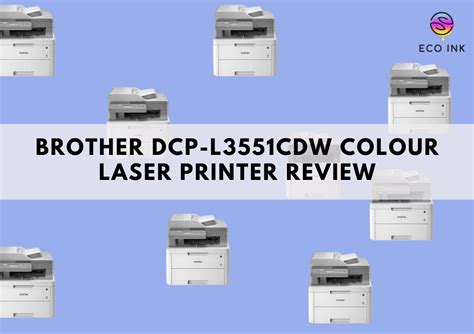 Brother DCP-L3551cdw Colour Laser Printer Review - Eco Ink