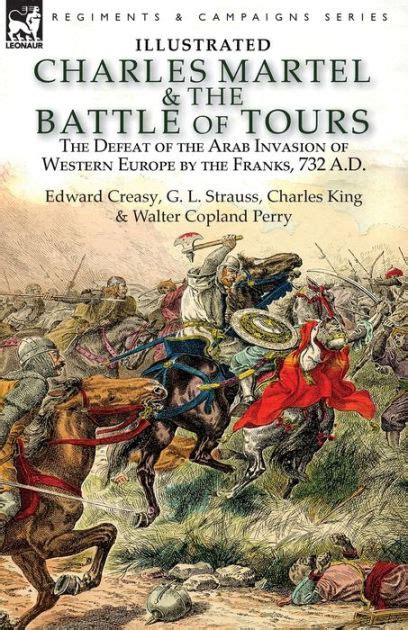 Charles Martel & the Battle of Tours: the Defeat of the Arab Invasion ...