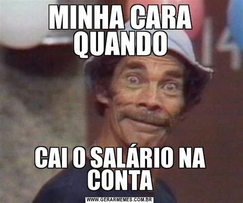 MINHA CARA QUANDO CAI O SALÁRIO NA CONTA | Minha cara quando, Memes, Cara