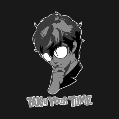 Take your time - Persona 5 - T-Shirt | TeePublic