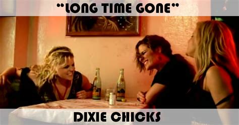 "Long Time Gone" Song by Dixie Chicks | Music Charts Archive