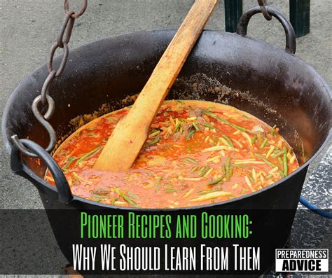 Pioneer Recipes and Cooking, Why We Should Study ThemPreparedness Advice