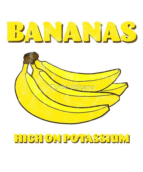 "Bananas High On Potassium" by Turbo Volcano | Redbubble