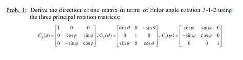 Solved Prob. 1: Derive the direction cosine matrix in terms | Chegg.com