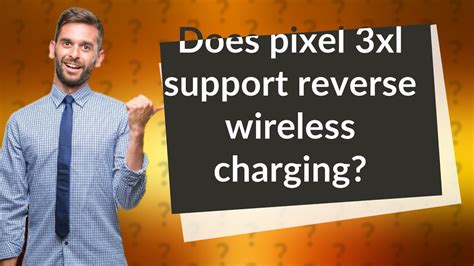 Does pixel 3xl support reverse wireless charging? - YouTube