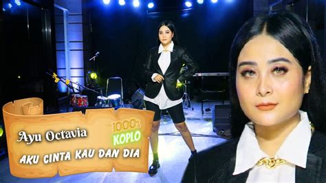 Aku Cinta Kau Dan Dia - Ayu Octavia || Cover Versi Koplo Gudang Musik ...