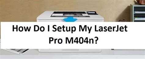 How Do I Setup My LaserJet Pro M404n? | Wireless printer, Wireless ...