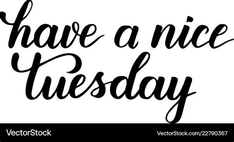 Have a nice tuesday brush calligraphy Royalty Free Vector