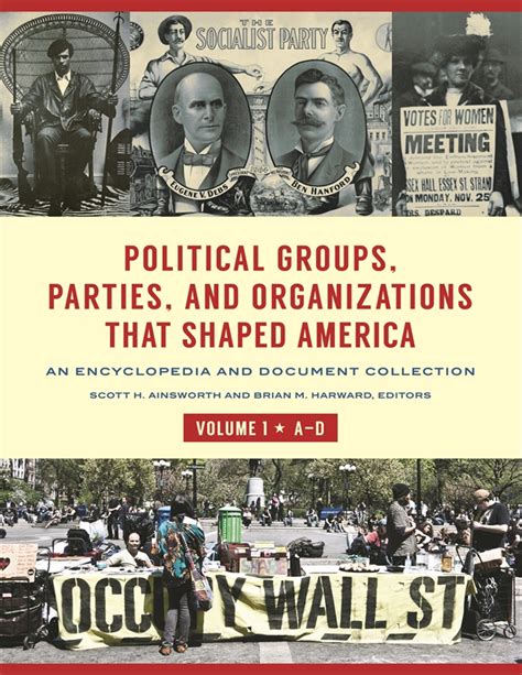 Political Groups, Parties, and Organizations That Shaped America: An ...