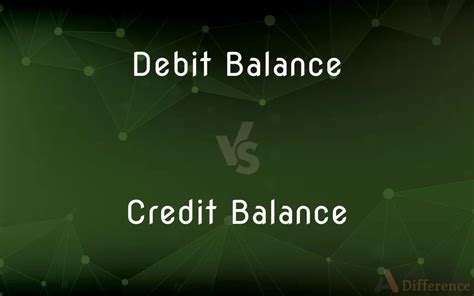 Debit Balance vs. Credit Balance — What’s the Difference?