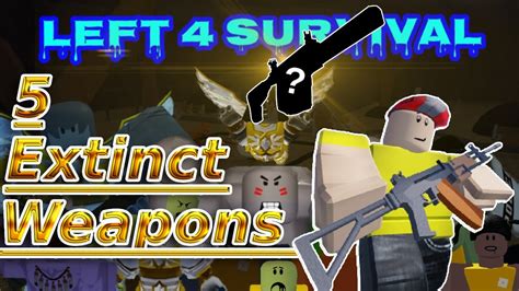 Top 5 Extinct Weapons | Left 4 Survival, Roblox. - YouTube