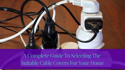 A Complete Guide To Selecting The Suitable Cable Covers For Your Home ...