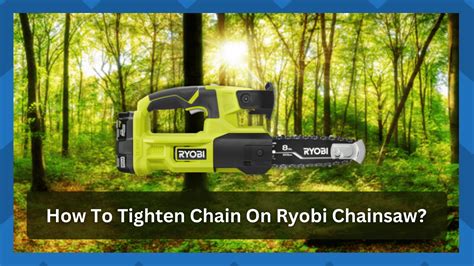 6 Methods To Tighten Chain On Ryobi Chainsaw - HookedOnTool