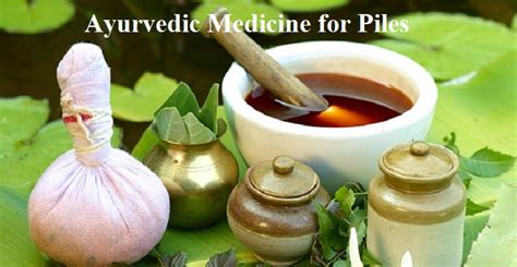 Ayurvedic Medicine for Piles and Bleeding Hemorrhoids for Better Health