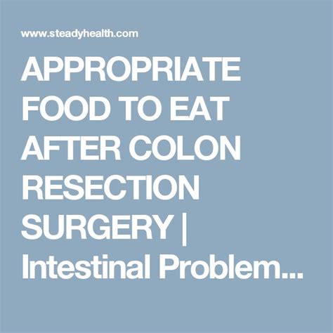 APPROPRIATE FOOD TO EAT AFTER COLON RESECTION SURGERY | Intestinal ...