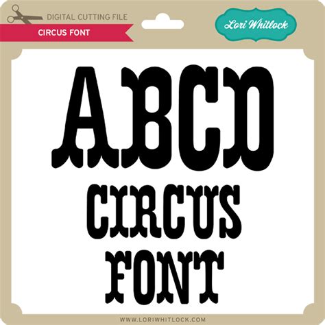 Circus Font - Lori Whitlock's SVG Shop