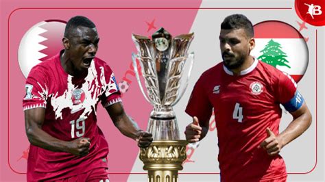 Nhận định bóng đá Qatar vs Lebanon, 23h00 ngày 12/1: Vạn sự khởi đầu ...