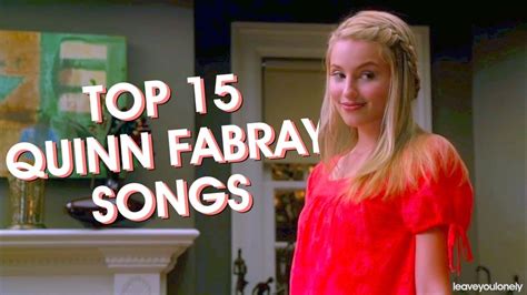 MY TOP 15 QUINN FABRAY SONGS FROM GLEE - YouTube