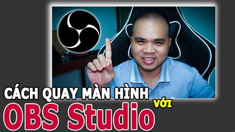 Cách quay màn hình máy tính với OBS STUDIO chi tiết từ A-Z mới nhất ...