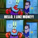 Hello I Like Money Meme Generator - Imgflip