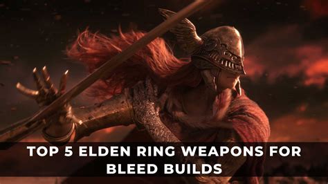 Top 5 Elden Ring Weapons for Bleed Builds - KeenGamer