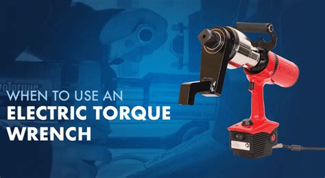 When to Use an Electric Torque Wrench | HTL Group