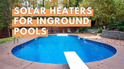 Best Solar Heaters For Inground Pools (2024 Reviews + Guide)