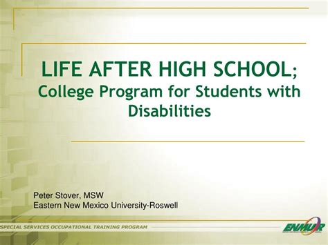 PPT - LIFE AFTER HIGH SCHOOL ; College Program for Students with ...