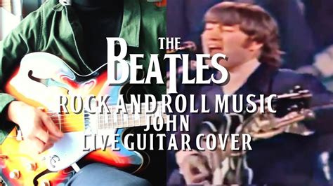 Rock And Roll Music Live (The Beatles Guitar Cover: John's Part) with ...