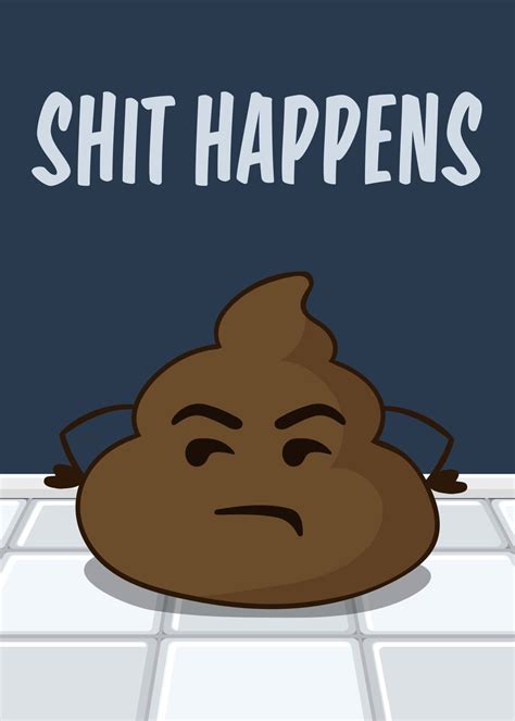 'Shit Happens Funny Poop' Poster, picture, metal print, paint by ...