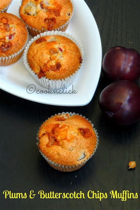 Plums & Butterscotch Chips Muffins | Cook N Click