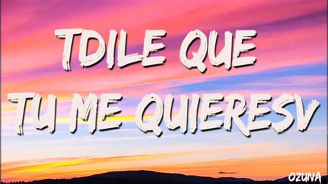 Ozuna - Dile Que Tu Me Quieres ( Letra/ Lyrics ) - YouTube