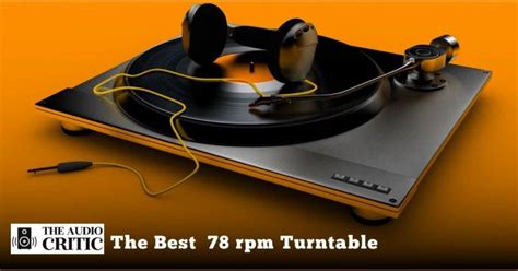 The Best 78 Rpm Turntable For 2023