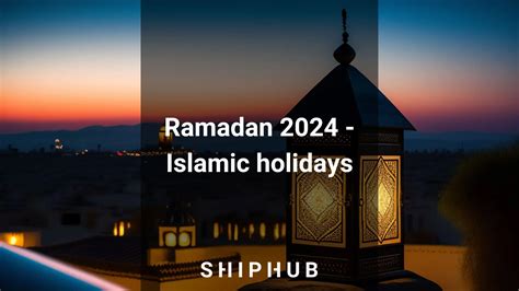 Ramadan 2024 and Islamic holidays 2024 | ShipHub