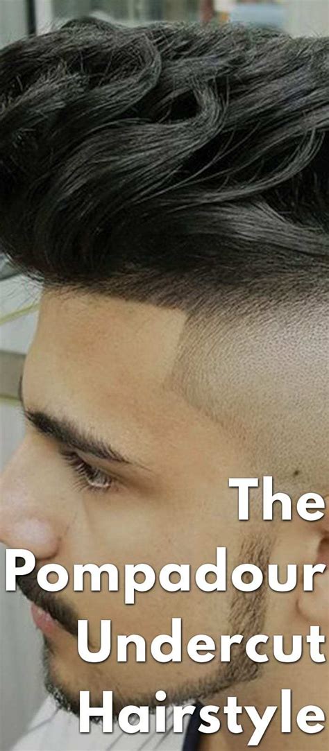 2 Combinations Men Should Try With The Undercut Pompadour Hairstyle