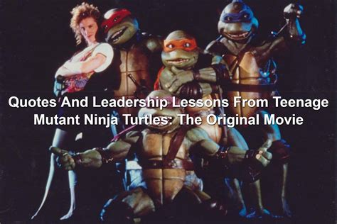 Quotes And Leadership Lessons From Teenage Mutant Ninja Turtles: The